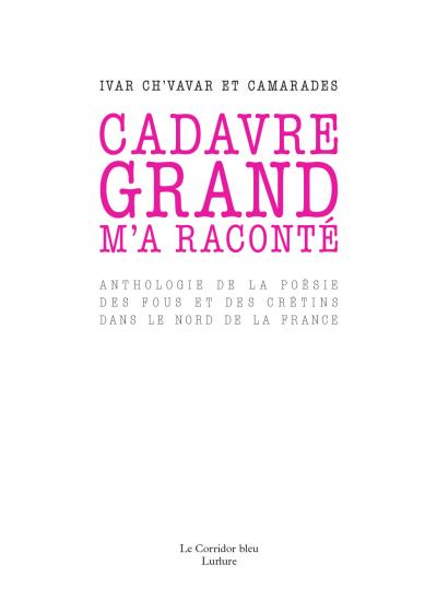 Cadavre grand m'a raconté Ivar Ch'Vavar Lurlure