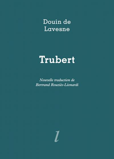 Douin de Lavesne, Trubert, Éditions Lurlure Douin de Lavesne, Trubert, Éditions Lurlure