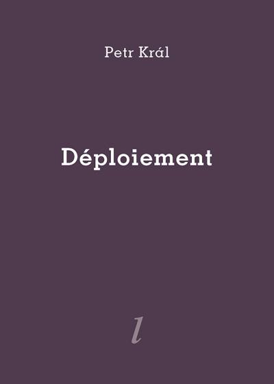 Petr Král, Déploiement, Éditions Lurlure Petr Král, Déploiement, Éditions Lurlure