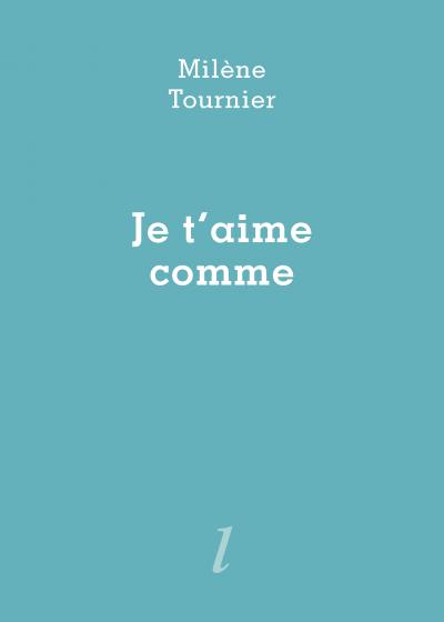 Milène Tournier, Je t'aime comme, Éditions Lurlure