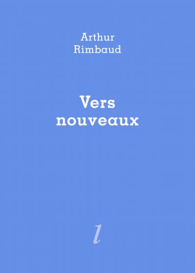 Vers nouveaux Arthur Rimbaud Vers nouveaux Éditions Lurlure
