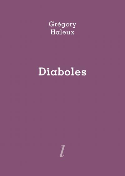 Grégory Haleux, Diaboles, Éditions Lurlure Grégory Haleux, Diaboles, Éditions Lurlure