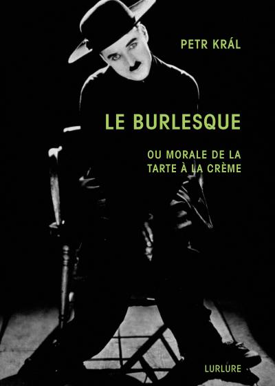 Petr Král, Le Burlesque, Éditions Lurlure Petr Král, Le Burlesque, Éditions Lurlure