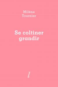 Milène Tournier, Se coltiner grandir, Éditions Lurlure