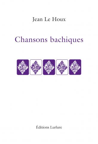 Chansons bachiques de Jean Le Houx Éditions Lurlure La Manche libre