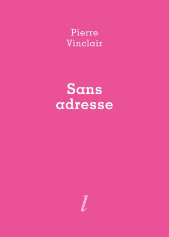Pierre Vinclair, Sans adresse, Éditions Lurlure, Libération