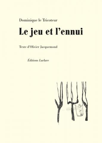 Le Jeu et l'Ennui de Dominique le Tricoteur et Olivier Jacquemond