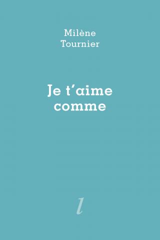 Je t'aime comme, Milène Tournier, Éditions Lurlure