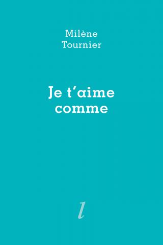Je t'aime comme de Milène Tournier, Éditions Lurlure