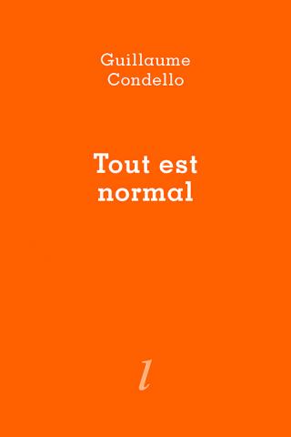 Guillaume Condello, Tout est normal, Éditions Lurlure