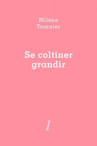 Se coltiner grandir, Milène Tournier, Éditions Lurlure