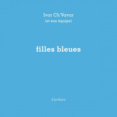 Ivar Ch'Vavar, filles bleues, Éditions Lurlure