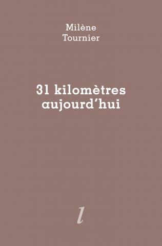 Milène Tournier, 31 kilomètres aujourd'hui, Éditions Lurlure
