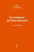 Ivar Ch'Vavar, Le Tombeau de Jules Renard, Éditions Lurlure