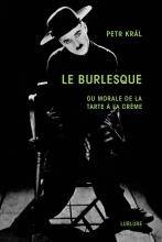"Le Burlesque ou Morale de la tarte à la crème" de Petr Král, Éditions Lurlure
