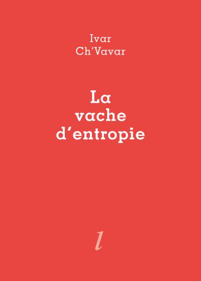 La vache d'entropie Ivar Ch'Vavar Éditions Lurlure