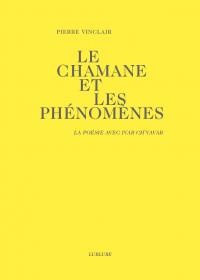 Pierre Vinclair Le Chamane et les Phénomènes Éditions Lurlure