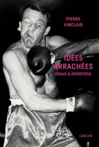 Pierre Vinclair, Idées arrachées, Éditions Lurlure