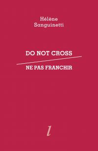 Hélène Sanguinetti, Do not cross / Ne pas franchir, Éditions Lurlure