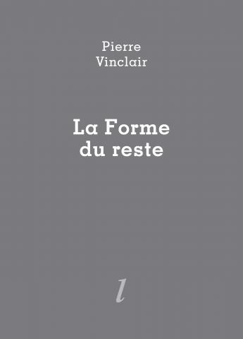 La Forme du reste, Pierre Vinclair, Éditions Lurlure