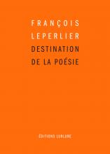 François Leperlier Destination de la poésie