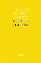 Arthur Rimbaud de Roger Gilbert-Lecomte, introduction de Bernard Noël, Éditions Lurlure