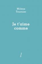 Je t'aime comme, Milène Tournier, Éditions Lurlure