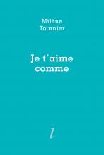 Je t'aime comme, Milène Tournier, Éditions Lurlure